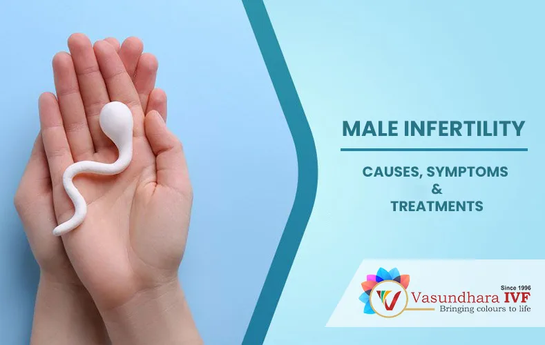 what is male infertility what the causes and treatments? vasundhara ivf center best fertility clinic