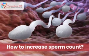 how to increase sperm count best ivf center in india vasundhara ivf