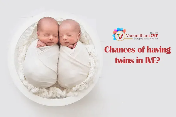 What are the chances of having twins in IVF | Vasundhara ivf best fertility center in india