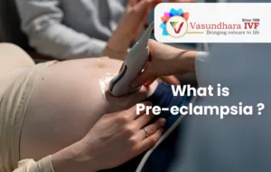 what is Pre-eclampsia ? best ivf in jaipur is vasundhara ivf best ivf in lucknow is vasundhara ivf