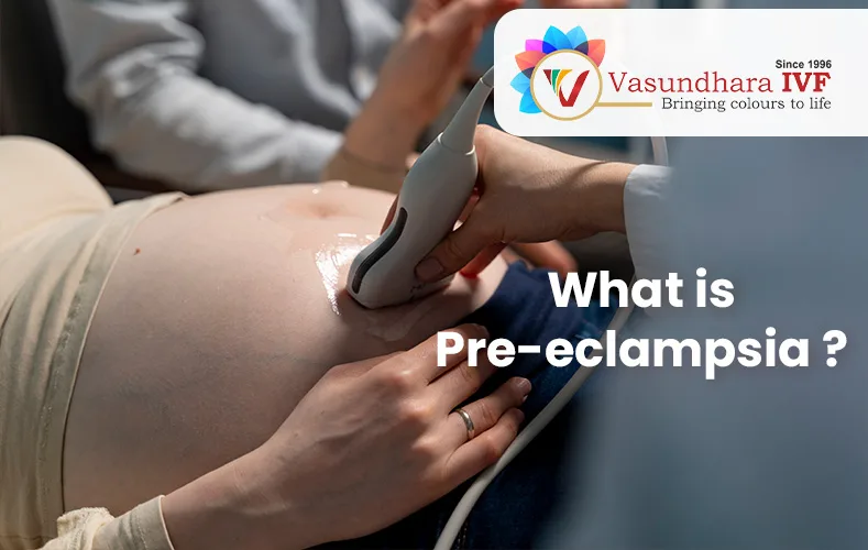 what is Pre-eclampsia ? best ivf in jaipur is vasundhara ivf best ivf in lucknow is vasundhara ivf