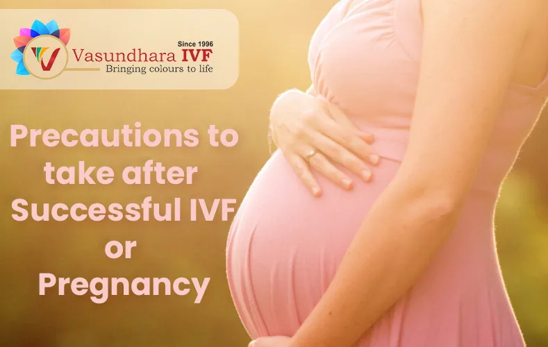 precautions to take after successful IVF, embryo transfer, pregnancy